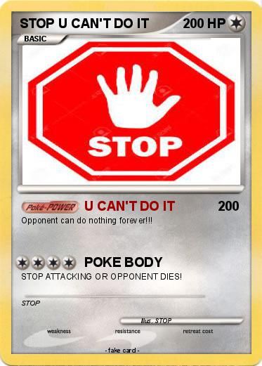 Pokemon STOP U CAN'T DO IT