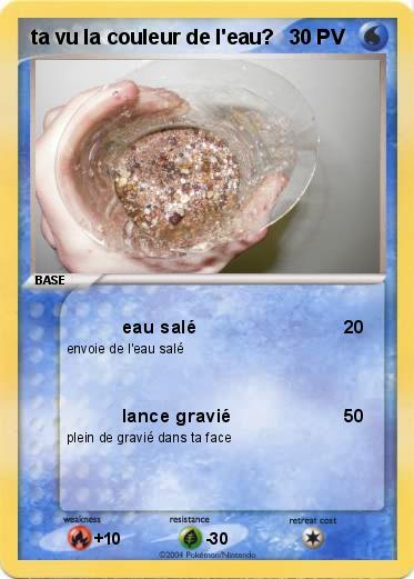 Pokemon ta vu la couleur de l'eau?