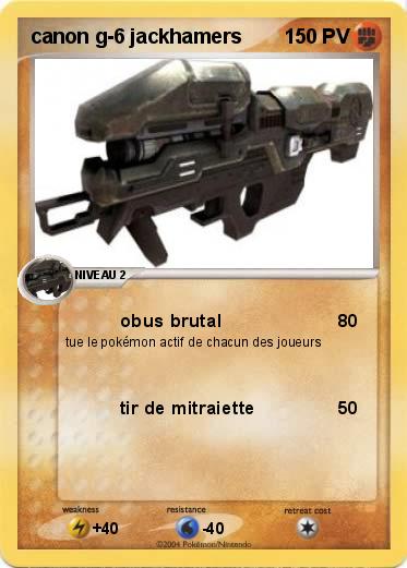 Pokemon canon g-6 jackhamers