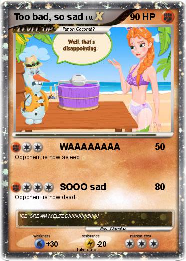 Pokemon Too bad, so sad