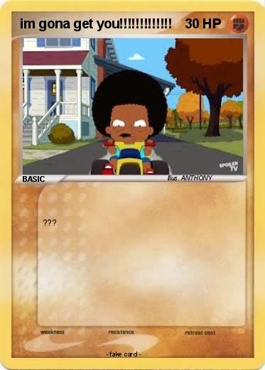 Pokemon im gona get you!!!!!!!!!!!!!