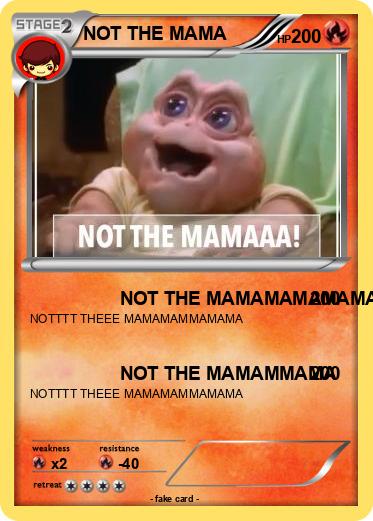 Pokemon NOT THE MAMA