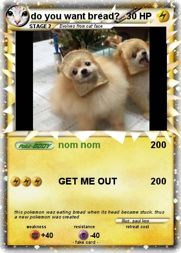 Pokemon do you want bread?