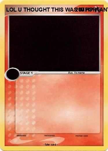 Pokemon LOL U THOUGHT THIS WAS IMPORTANT