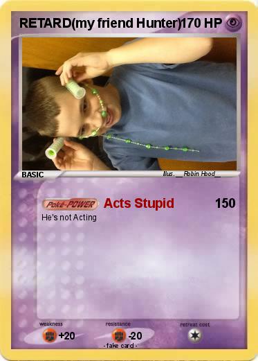 Pokemon RETARD(my friend Hunter)