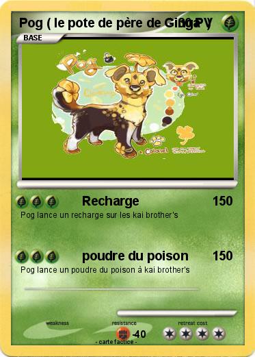 Pokemon Pog ( le pote de père de Ginga  )