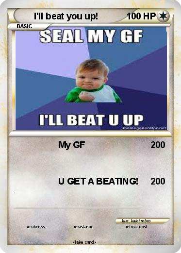 Pokemon I'll beat you up!