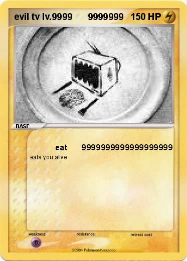 Pokemon evil tv lv.9999      9999999