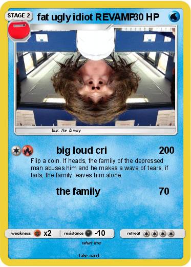 Pokemon fat ugly idiot REVAMP