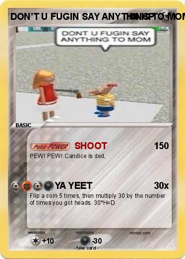 Pokemon DON’T U FUGIN SAY ANYTHING TO MOM