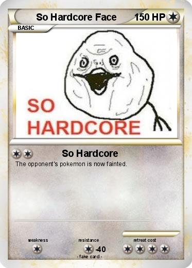 Pokemon So Hardcore Face