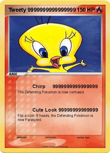 Pokemon Tweety 9999999999999999