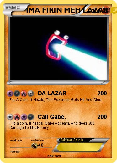 Pokemon IMA FIRIN MEH LAZAR!