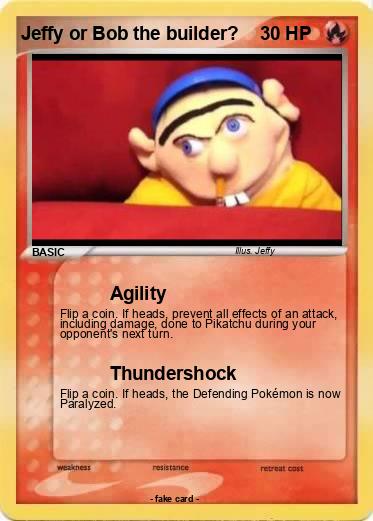 Pokemon Jeffy or Bob the builder?