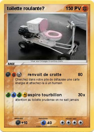 Pokemon toilette roulante?