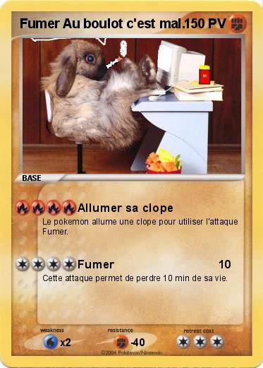 Pokemon Fumer Au boulot c'est mal.          