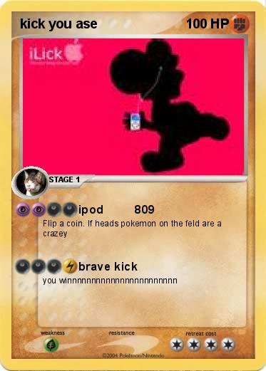 Pokemon kick you ase