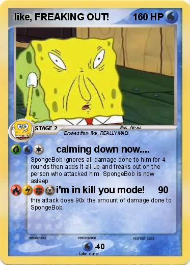 Pokemon like, FREAKING OUT!