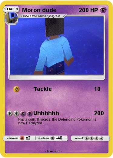 Pokemon Moron dude