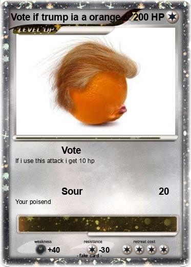Pokemon Vote if trump ia a orange