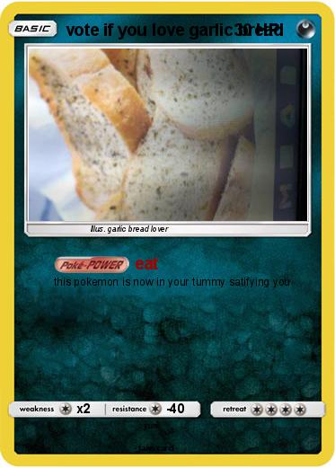 Pokemon vote if you love garlic bread