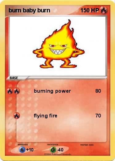 Pokemon burn baby burn