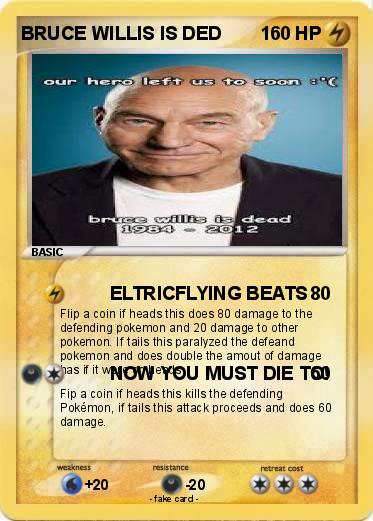 Pokemon BRUCE WILLIS IS DED