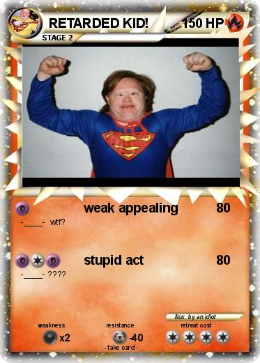 Pokemon RETARDED KID!