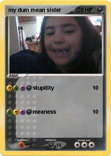 Pokemon my dum mean sister