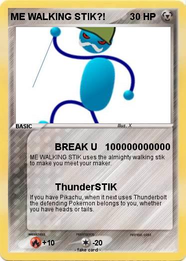 Pokemon ME WALKING STIK?!