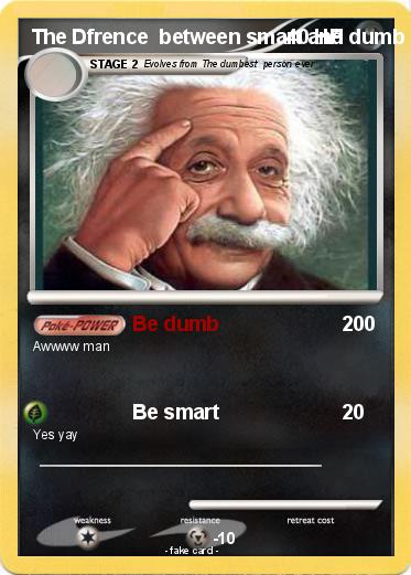 Pokemon The Dfrence  between smart and dumb