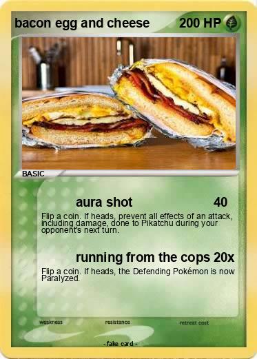Pokemon bacon egg and cheese