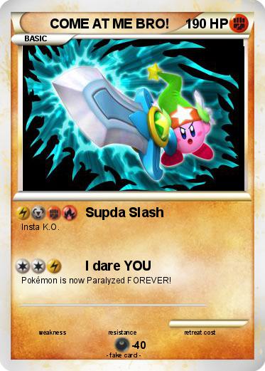 Pokemon COME AT ME BRO!