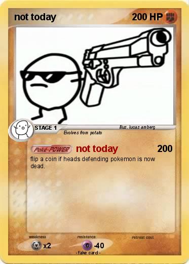 Pokemon not today