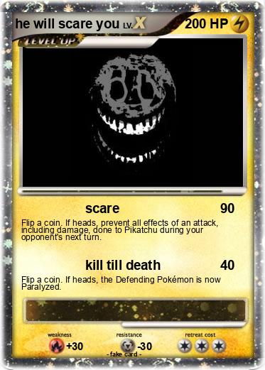 Pokemon he will scare you