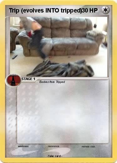 Pokemon Trip (evolves INTO tripped)