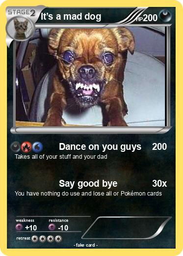 Pokemon It’s a mad dog