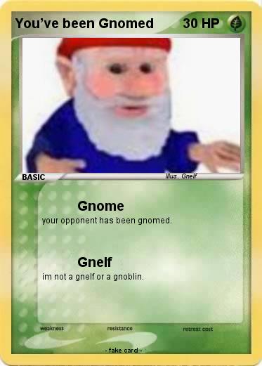 Pokemon You’ve been Gnomed