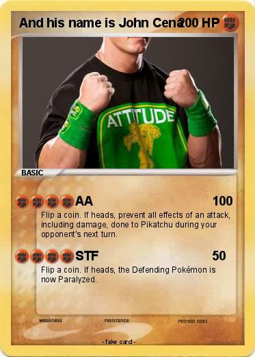 Pokemon And his name is John Cena