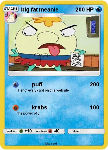 Pokemon big fat meanie