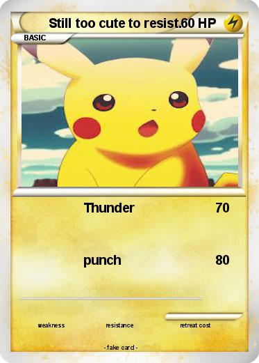 Pokemon Still too cute to resist.