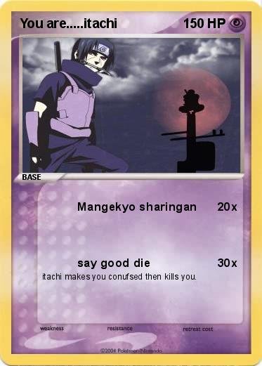 Pokemon You are.....itachi