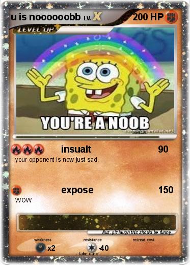 Pokemon u is noooooobb