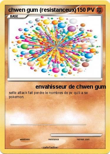 Pokemon chwen gum (resistanceux)