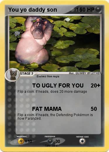 Pokemon You yo daddy son