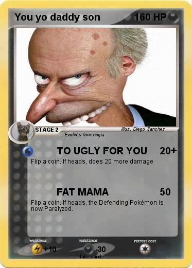 Pokemon You yo daddy son