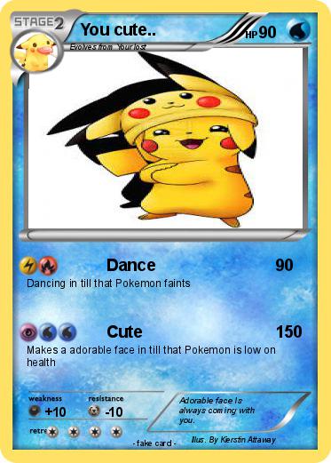 Pokemon You cute..