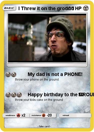 Pokemon I Threw it on the ground