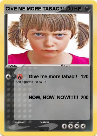 Pokemon GIVE ME MORE TABAC!!!