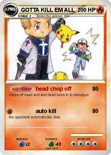 Pokemon GOTTA KILL EM ALL